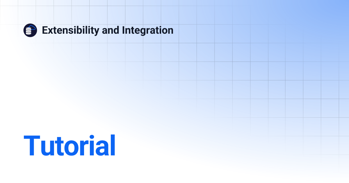 Tutorial | Extensibility and Integration
