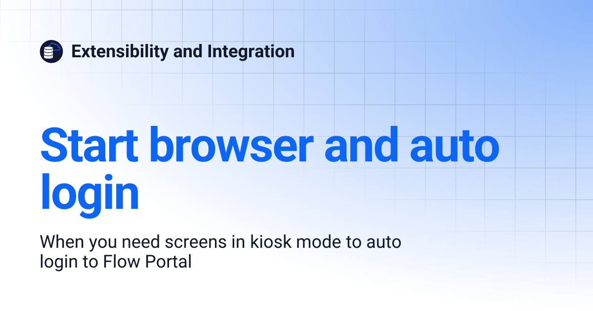 Start browser and auto login | Extensibility and Integration