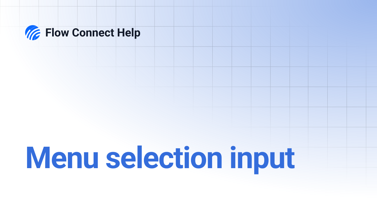 Menu selection input | Flow Connect Help