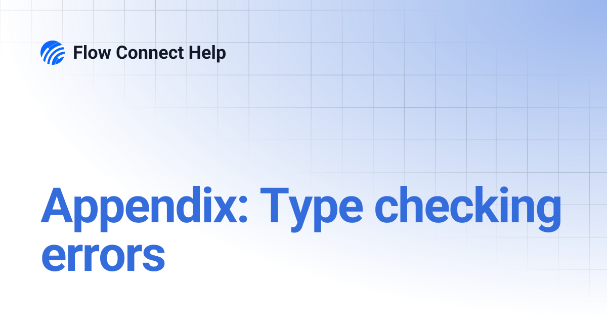Appendix: Type checking errors | Flow Connect Help