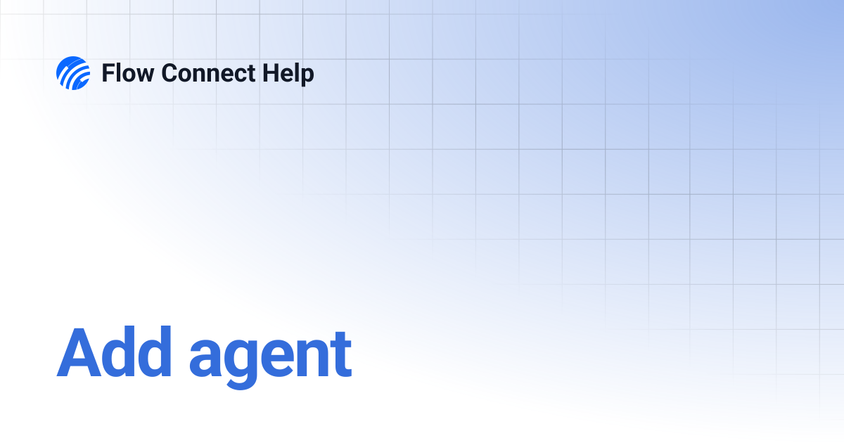 Add agent | Flow Connect Help