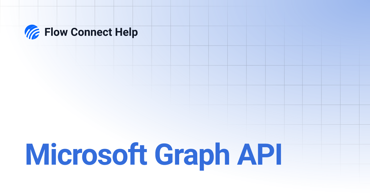 Microsoft Graph API | Flow Connect Help