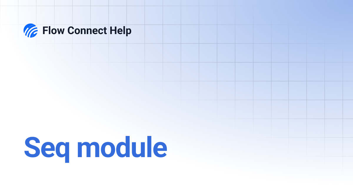 Seq module | Flow Connect Help