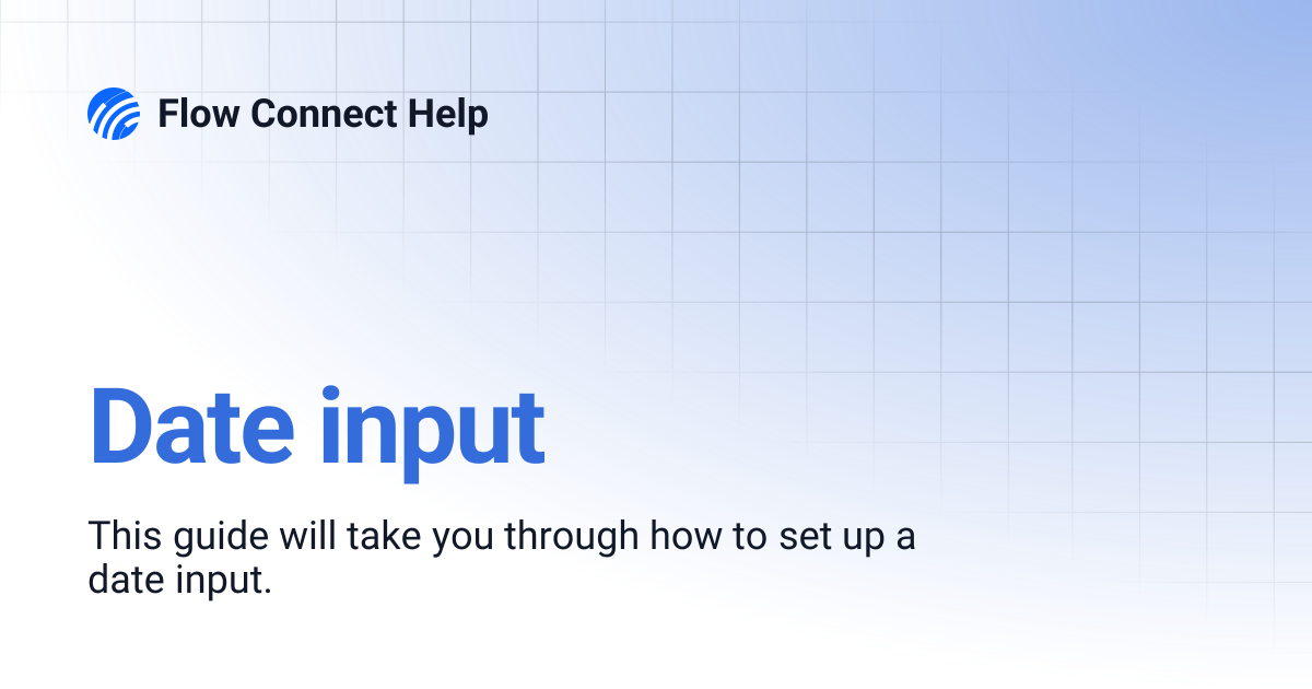 Date input | Flow Connect Help
