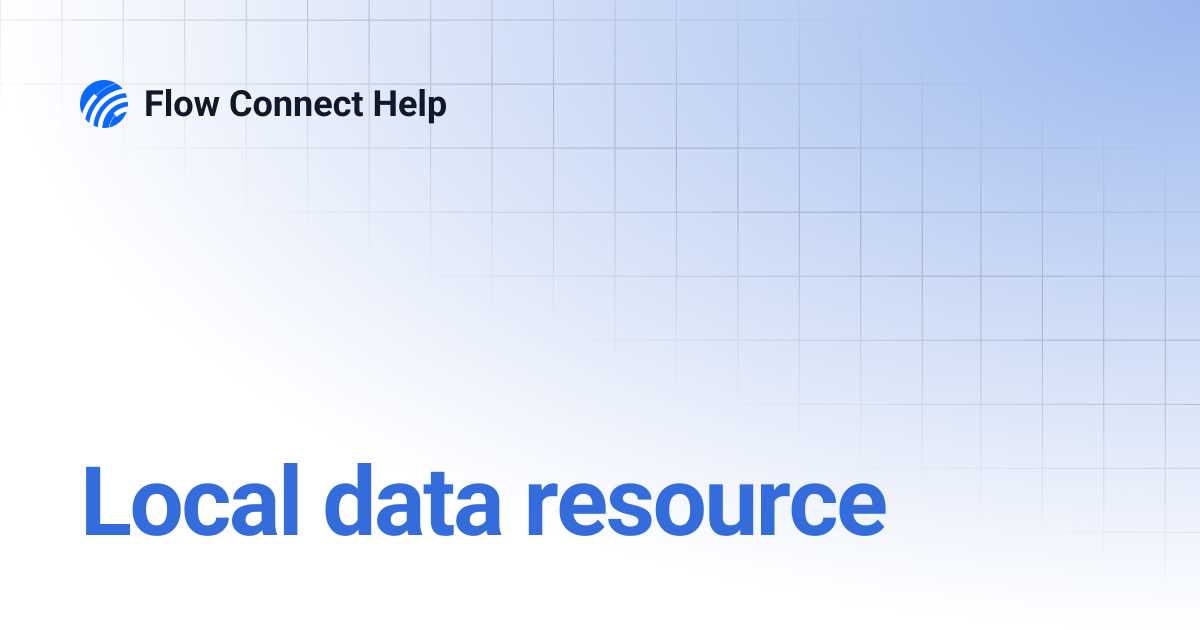Local data resource | Flow Connect Help