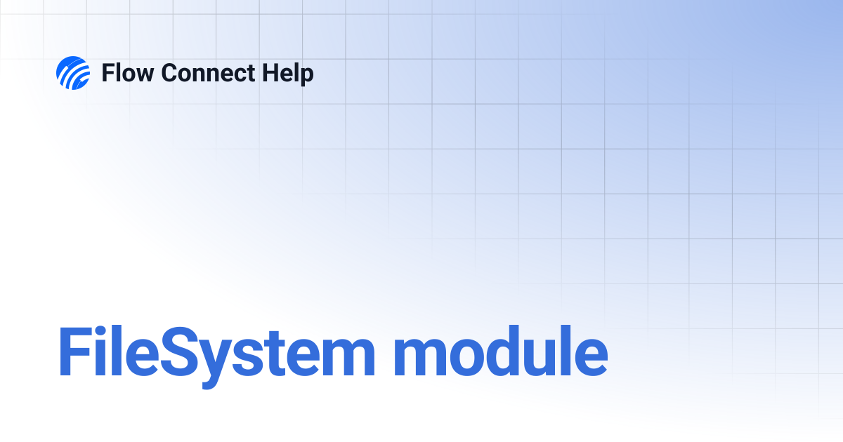 FileSystem Module | Flow Connect Help