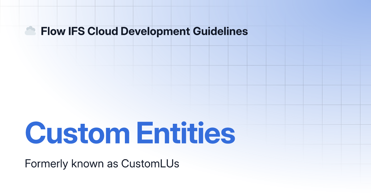 Custom Entities | Flow IFS Cloud Development Guidelines