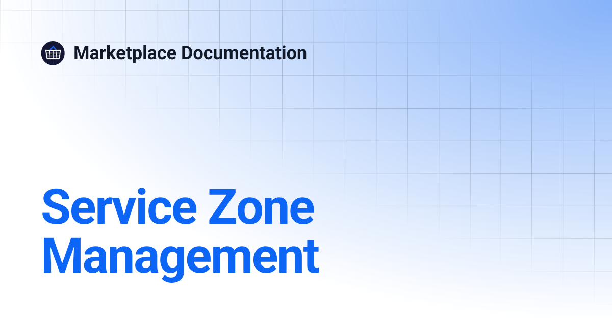 Service Zone Management | Marketplace Documentation