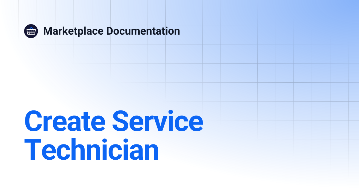 Create Service Technician | Marketplace Documentation