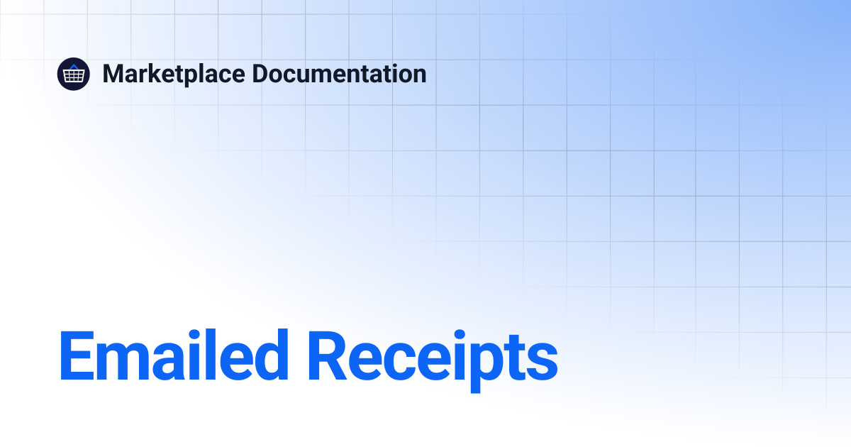Emailed Receipts | Marketplace Documentation