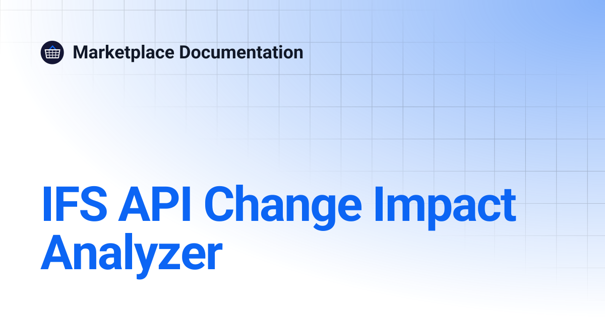 IFS API Change Impact Analyzer | Marketplace Documentation