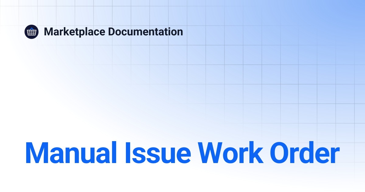 Manual Issue Work Order | Marketplace Documentation